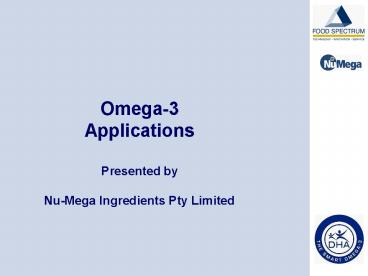 Omega-3 Applications Presented by Nu-Mega Ingredients Pty Limited