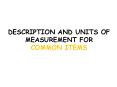 DESCRIPTION AND UNITS OF MEASUREMENT FOR COMMON ITEMS PowerPoint PPT Presentation