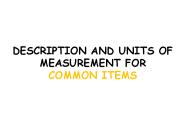 DESCRIPTION AND UNITS OF MEASUREMENT FOR COMMON ITEMS