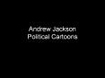Andrew Jackson Political Cartoons PowerPoint PPT Presentation