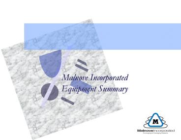Malnove Incorporated Equipment Summary