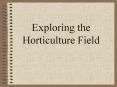 Exploring the Horticulture Field PowerPoint PPT Presentation