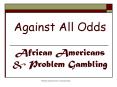 Against All Odds African Americans PowerPoint PPT Presentation