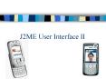 J2ME User Interface II PowerPoint PPT Presentation