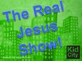 The Real Jesus Show! PowerPoint PPT Presentation