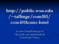 http://public.wsu.edu/~taflinge/com101/ com101home.html PowerPoint PPT Presentation
