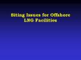 Siting Issues for Offshore LNG Facilities PowerPoint PPT Presentation