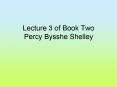 Lecture 3 of Book Two  Percy Bysshe Shelley PowerPoint PPT Presentation