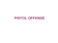 PISTOL OFFENSE PowerPoint PPT Presentation