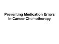 Preventing Medication Errors in Cancer Chemotherapy PowerPoint PPT Presentation