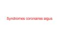Syndromes coronaires aigus PowerPoint PPT Presentation