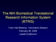 The NIH Biomedical Translational Research Information System (BTRIS)