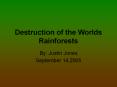 Destruction of the Worlds Rainforests PowerPoint PPT Presentation