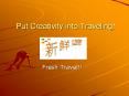 Put Creativity into Traveling! PowerPoint PPT Presentation