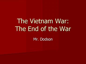 The Vietnam War: The End of the War