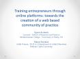 Training entrepreneurs through online platforms: towards the creation of a web based community of practice PowerPoint PPT Presentation