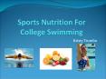 Sports Nutrition For College Swimming PowerPoint PPT Presentation