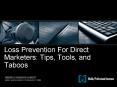 Loss Prevention For Direct Marketers: Tips, Tools, and Taboos PowerPoint PPT Presentation