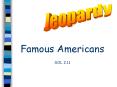 Famous Americans SOL 2.11 PowerPoint PPT Presentation