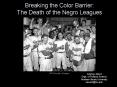 Breaking the Color Barrier: The Death of the Negro Leagues PowerPoint PPT Presentation