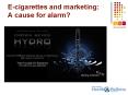E-cigarettes and marketing: A cause for alarm? PowerPoint PPT Presentation