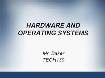 HARDWARE AND OPERATING SYSTEMS
