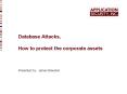 Database Attacks,  How to protect the corporate assets PowerPoint PPT Presentation