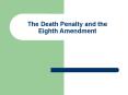 The Death Penalty and the Eighth Amendment PowerPoint PPT Presentation