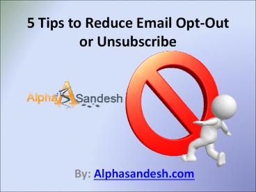 5 Tips to Reduce Email Opt-Out or Unsubscribe