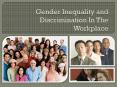 Gender Inequality and Discrimination In The Workplace PowerPoint PPT Presentation