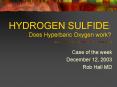 HYDROGEN SULFIDE: Does Hyperbaric Oxygen work? PowerPoint PPT Presentation