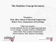 The Statistics Concept Inventory   Presenters: Kirk Allen, School of Industrial Engineering Robert Terry, Department of Psychology Other team members: Teri Reed Rhoads, Director of Engineering Education Teri Jo Murphy, Associate Professor of PowerPoint PPT Presentation