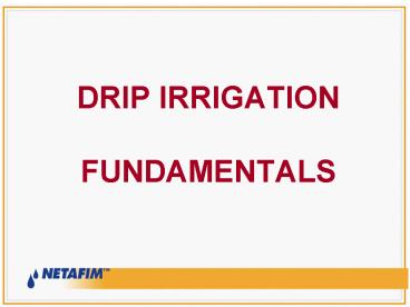 DRIP IRRIGATION  FUNDAMENTALS