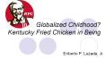 Globalized Childhood? Kentucky Fried Chicken in Being PowerPoint PPT Presentation
