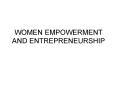 WOMEN EMPOWERMENT AND ENTREPRENEURSHIP PowerPoint PPT Presentation