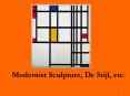 Modernist Sculpture, De Stijl, etc. PowerPoint PPT Presentation