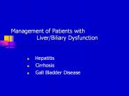 Management of Patients with Liver/Biliary Dysfunction