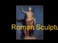 Roman Sculpture PowerPoint PPT Presentation