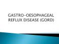 GASTRO-OESOPHAGEAL REFLUX DISEASE (GORD) PowerPoint PPT Presentation
