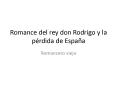 Romance del rey don Rodrigo y la p PowerPoint PPT Presentation