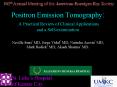 Positron Emission Tomography: A Practical Review of Clinical Applications and a Self-examination Neville Irani1 MD, Jorge Vidal2 MD, Natasha Acosta2 MD, Mark Redick2 MD, Akash Sharma1 MD. PowerPoint PPT Presentation
