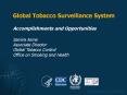 Global Tobacco Surveillance System Accomplishments and Opportunities Samira Asma Associate Director Global Tobacco Control Office on Smoking and Health PowerPoint PPT Presentation