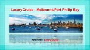 Luxury Cruise Melbourne/Port Phillip Bay
