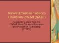 Native American Tobacco Education Project (NATE) PowerPoint PPT Presentation