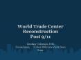World Trade Center Reconstruction Post 9/11 PowerPoint PPT Presentation