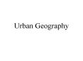 Urban Geography PowerPoint PPT Presentation