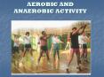 AEROBIC AND ANAEROBIC ACTIVITY PowerPoint PPT Presentation