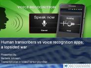 Human transcribers vs voice recognition apps; a lopsided war