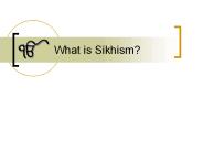 What is Sikhism?