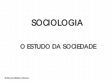 SOCIOLOGIA  O ESTUDO DA SOCIEDADE